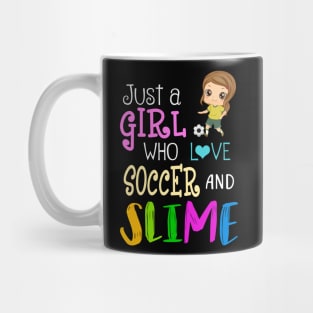 Just A Girl Who Loves Soccer And Slime Mug